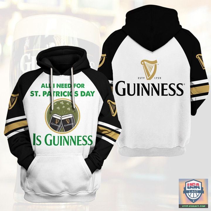 All-I-Need-For-St-PatrickS-Day-Is-Guinness-Beer-3D-Hoodie-1