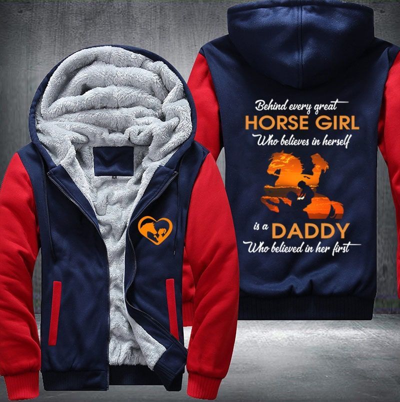 Behind Every Great Horse Girl Is A Daddy Who Believed In Her First Fleece Hoodie Jacket Behind Every Great Horse Girl Is A Daddy Who Believed In Her First Fleece Hoodie Jacket