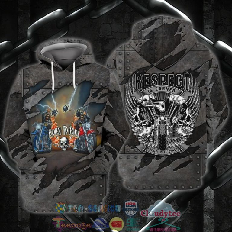 Biker-Born-To-Ride-Respect-Is-Earned-Loyalty-Is-Returned-3D-Hoodie-3