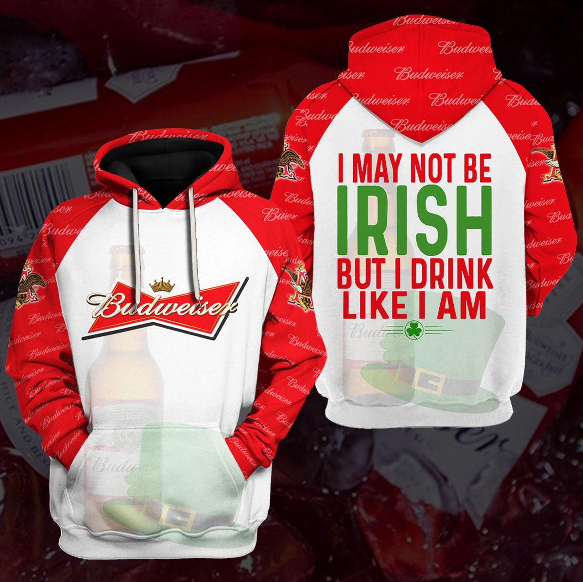 Budweiser I May Not Be Irish But I Drink Like I Am 3D Hoodie Budweiser I May Not Be Irish But I Drink Like I Am 3D Hoodie