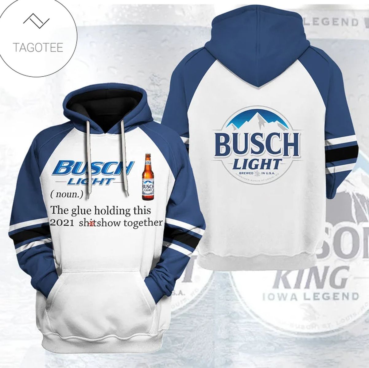 Busch Light The Glue Holding This 2021 Shitshow Together Hoodie Busch Light The Glue Holding This 2021 Shitshow Together Hoodie