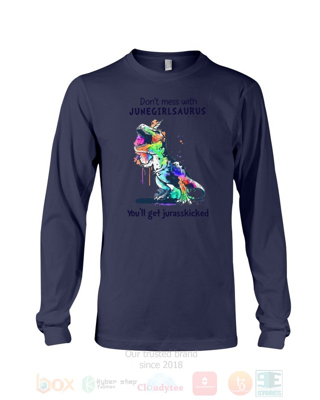 Don’T Mess With June Girl Saurus You’Ll Get Jurasskiched Hoodie Don’T Mess With June Girl Saurus You’Ll Get Jurasskiched Hoodie