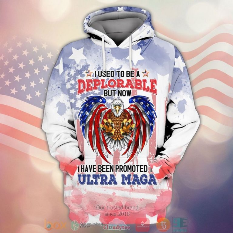 Eagle-I-Used-To-Be-Deplorable-But-Now-I-Have-Been-Promoted-To-Ultra-Maga-Independence-Day-Shirt-Hoodie-2