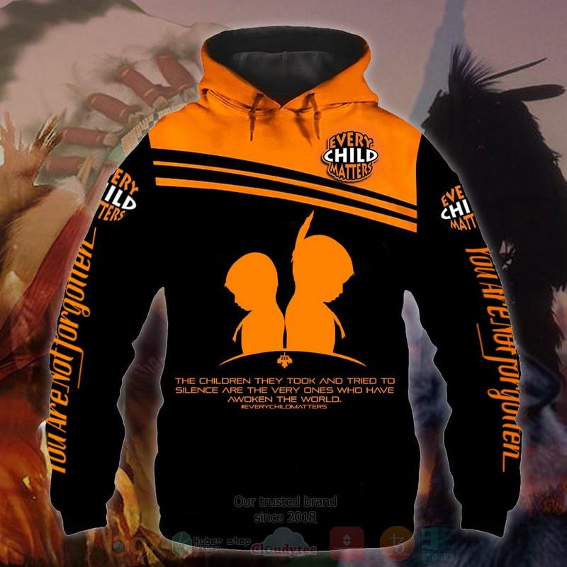 Every Child Matters You Are Not Forgotten 3D Hoodie Every Child Matters You Are Not Forgotten 3D Hoodie
