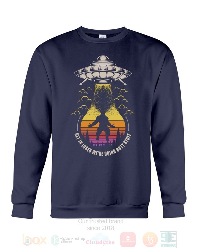 Get In Lo-Ser We’Re Doing Butt Stuff Hoodie Get In Lo-Ser We’Re Doing Butt Stuff Hoodie