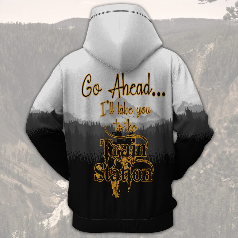 Go-Ahead-I-Will-Take-You-To-The-Train-Station-3D-Hoodie-3