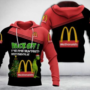 Grinch Back Off I’Ve Five Hundred Best Friends At Mcdonald’S 3D Hoodie