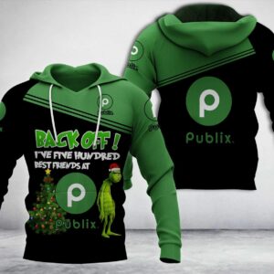 Grinch Back Off I’Ve Five Hundred Best Friends At Publix 3D Hoodie