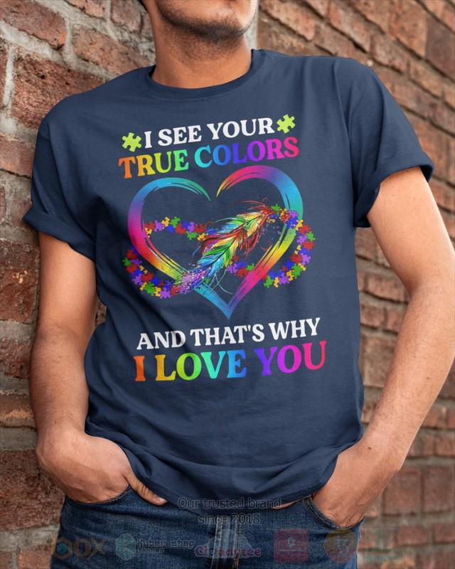 I-See-Your-True-Colors-And-ThatS-Why-I-Love-You-Hoodie-Shirt-3