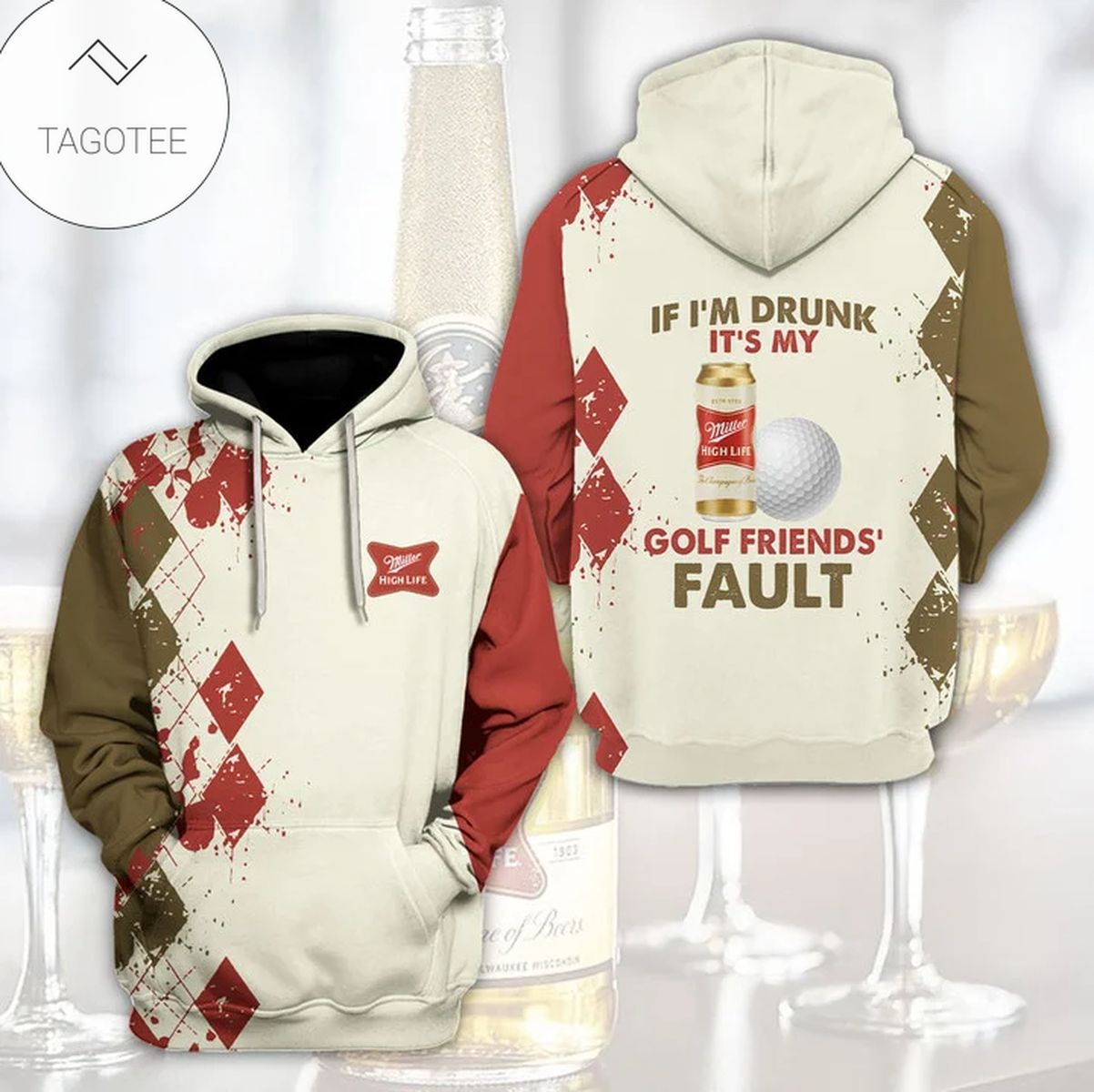 If I’M Drunk It’S My Golf Friend Fault Miller High Life Beer Hoodie If I’M Drunk It’S My Golf Friend Fault Miller High Life Beer Hoodie