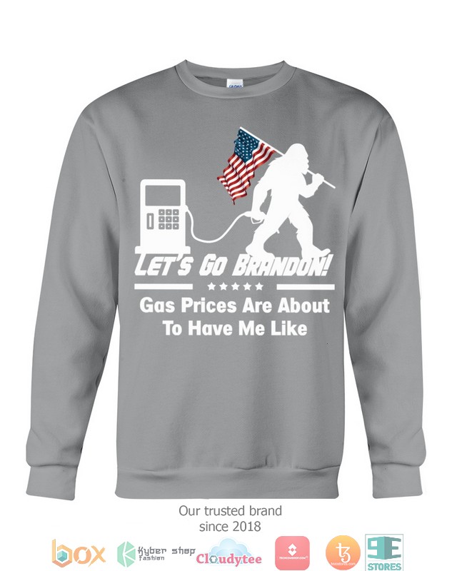 LetS-Go-Brandon-Gas-Prices-Are-About-To-Have-Me-Like-Shirt-Hoodie-3
