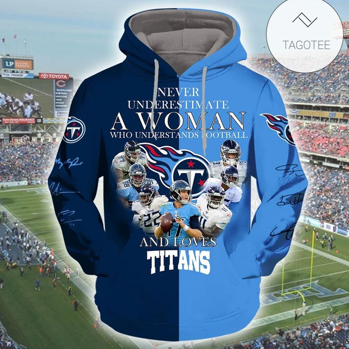 Never Underestimate A Woman Who Understands Football And Loves Titans Hoodie Never Underestimate A Woman Who Understands Football And Loves Titans Hoodie