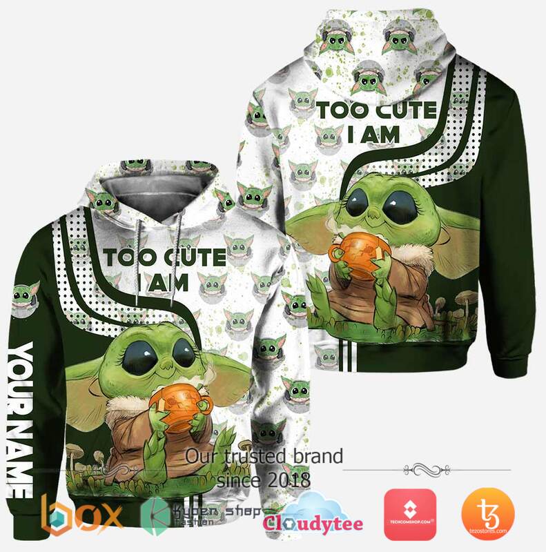 Personalized Baby Yoda Too Cute I Am Hoodie Personalized Baby Yoda Too Cute I Am Hoodie