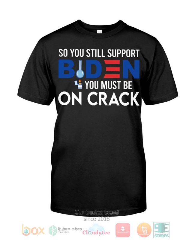So-You-Still-Support-Biden-Shirt-Hoodie-3