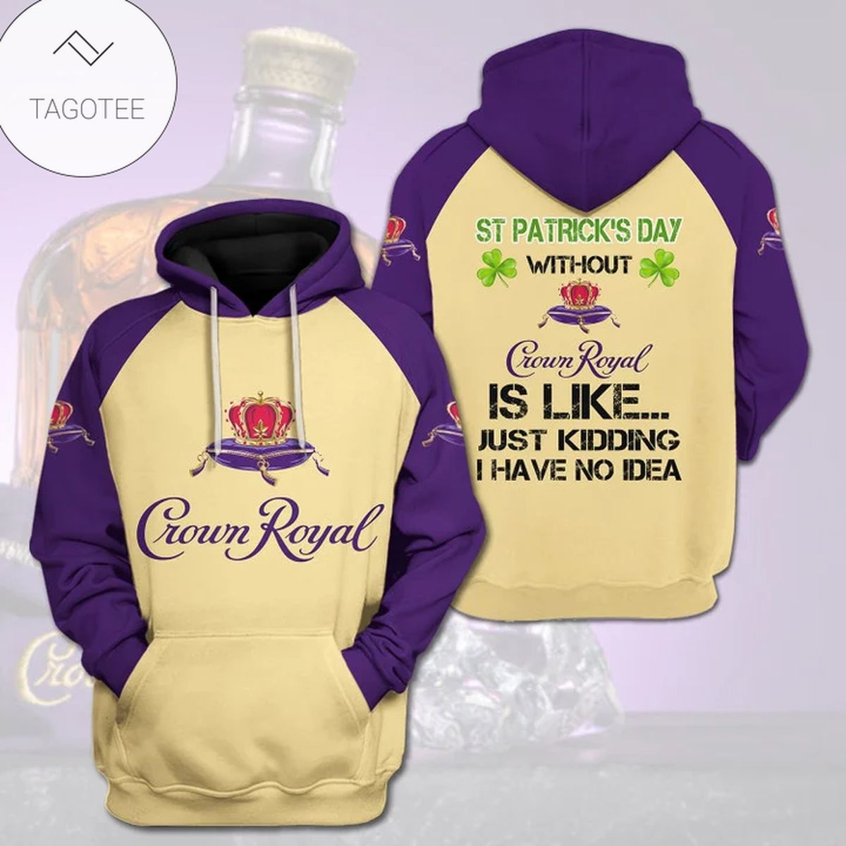 St Patrick’S Day Without Crown Royal Is Like Just Kidding I Have No Idea Hoodie St Patrick’S Day Without Crown Royal Is Like Just Kidding I Have No Idea Hoodie