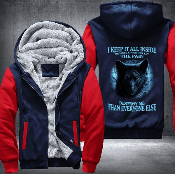 Wolf-I-Keep-It-All-Inside-Because-I-Would-Rather-Let-The-Pain-Destroy-Me-Fleece-Hoodie-Jacket-3