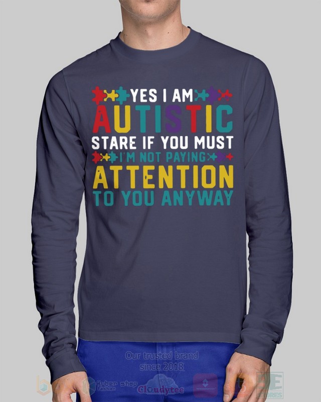 Yes I Am Autistic Stare If You Must Hoodie Yes I Am Autistic Stare If You Must Hoodie